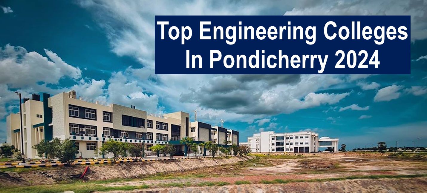 Top Engineering Colleges in Puducherry 202425 Get List & Rating