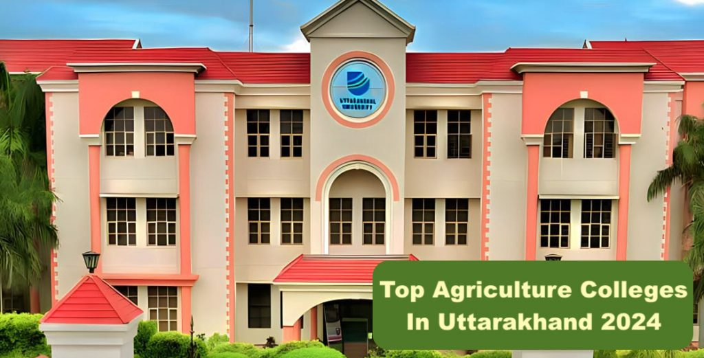 Top Agriculture Colleges in Uttarakhand 2025: Get College Rating