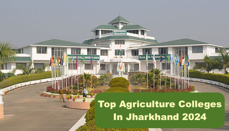 Top Agriculture Colleges in Jharkhand 2025: Check List Here