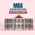 MBA Admission in Gujarat 2025