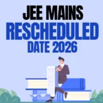 JEE Mains Rescheduled date 2026