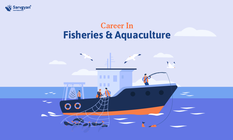 Career In Fisheries & Aquaculture