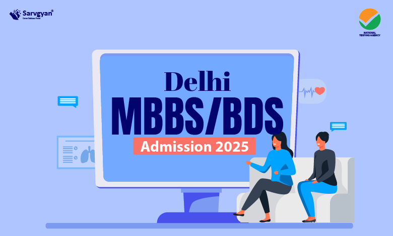 Delhi MBBS:BDS Admission 2025