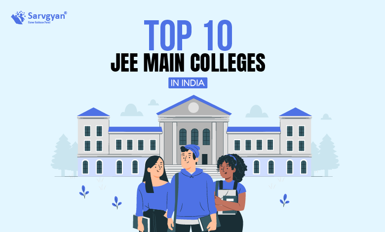 Top 10 JEE Main Colleges in India