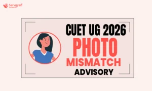 CUET UG 2026 Photo Mismatch Advisory
