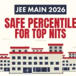 JEE Main 2026 Safe Percentile for NIT