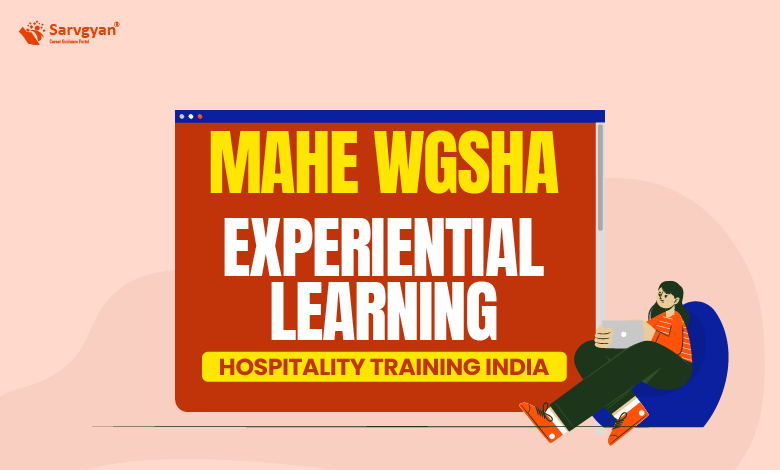 MAHE WGSHA Experiential Learning Hospitality Training India