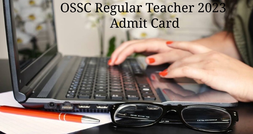 OSSC Regular Teacher 2023 Admit Card Direct Link