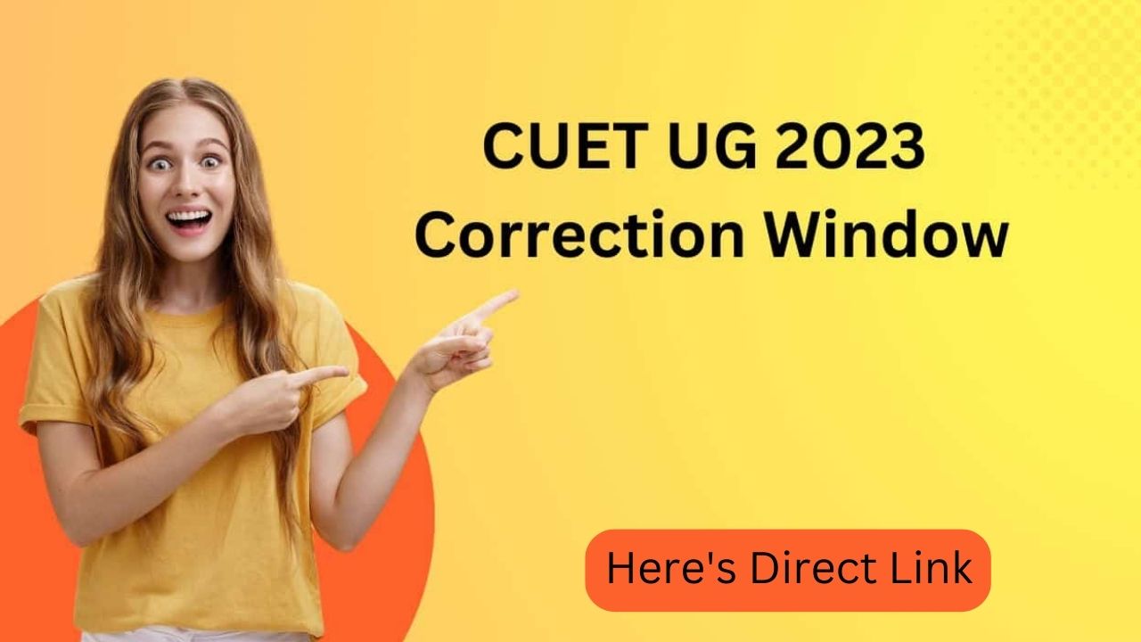CUET UG 2023 Correction Window Reopens @cuet.samarth.ac.in, City Intimation  Slip on 14th May - SarvGyan News