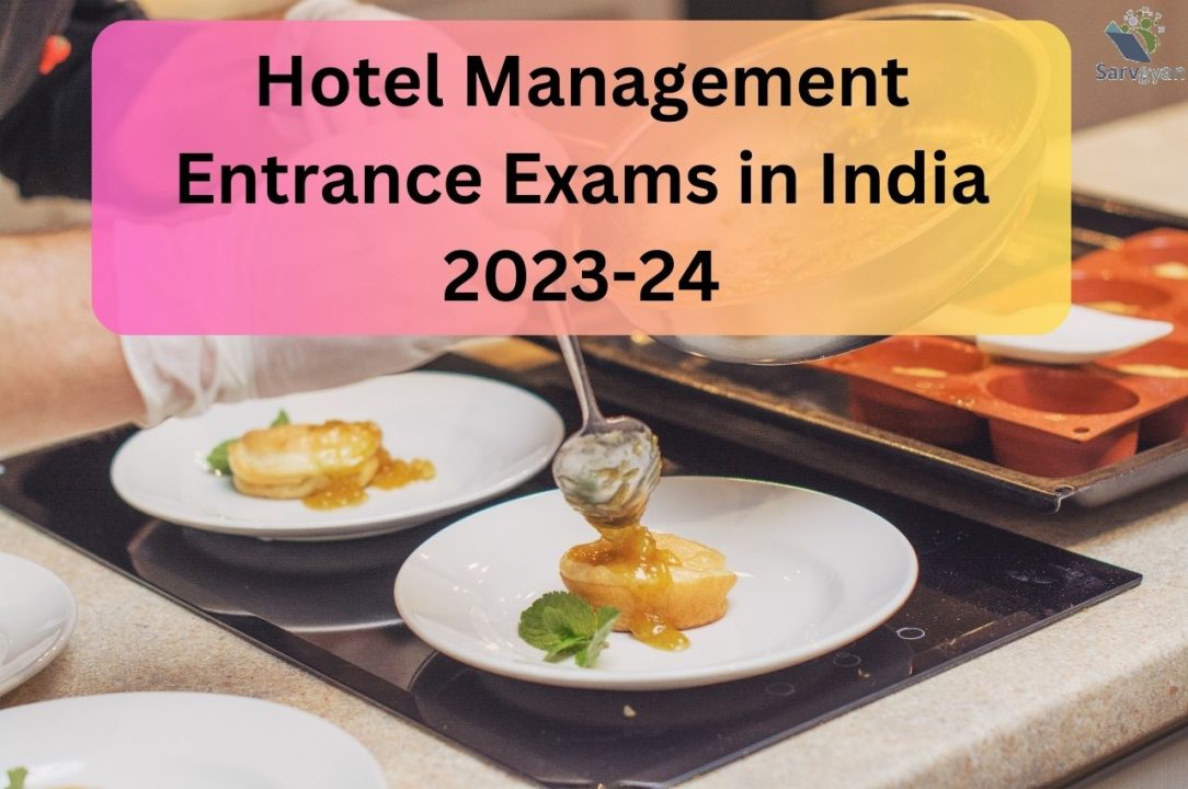 Top Hotel Management Entrance Exams in India 2024 SarvGyan News