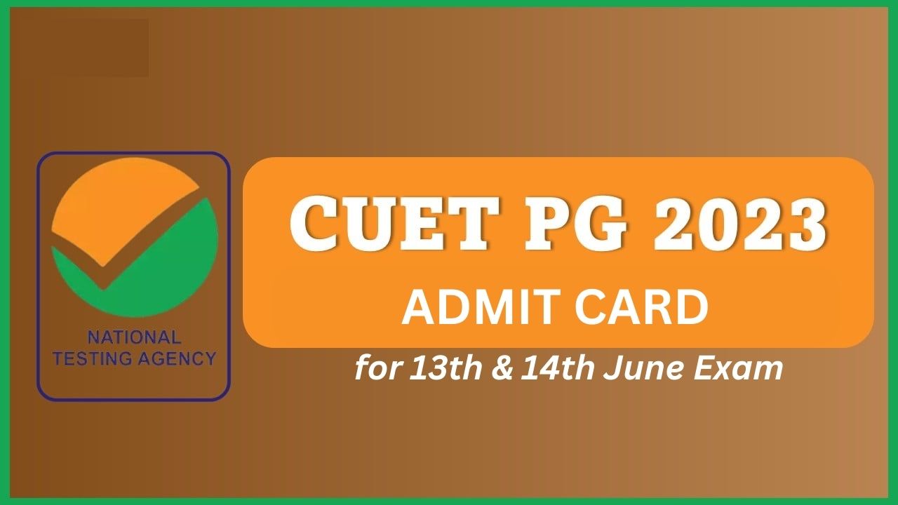 CUET PG 2023 Admit Card Released for 13th & 14th June Exams, Direct