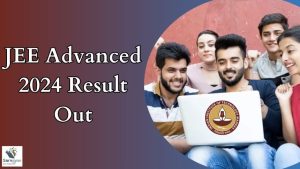 JEE Advanced 2024 Result Out, Direct Link Here - SarvGyan News